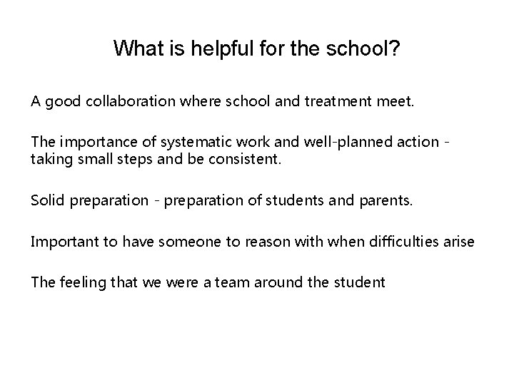 What is helpful for the school? A good collaboration where school and treatment meet.