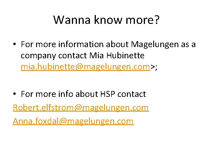 Wanna know more? • For more information about Magelungen as a company contact Mia