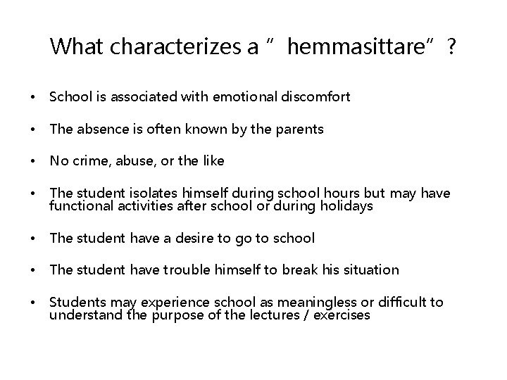 What characterizes a ”hemmasittare”? • School is associated with emotional discomfort • The absence