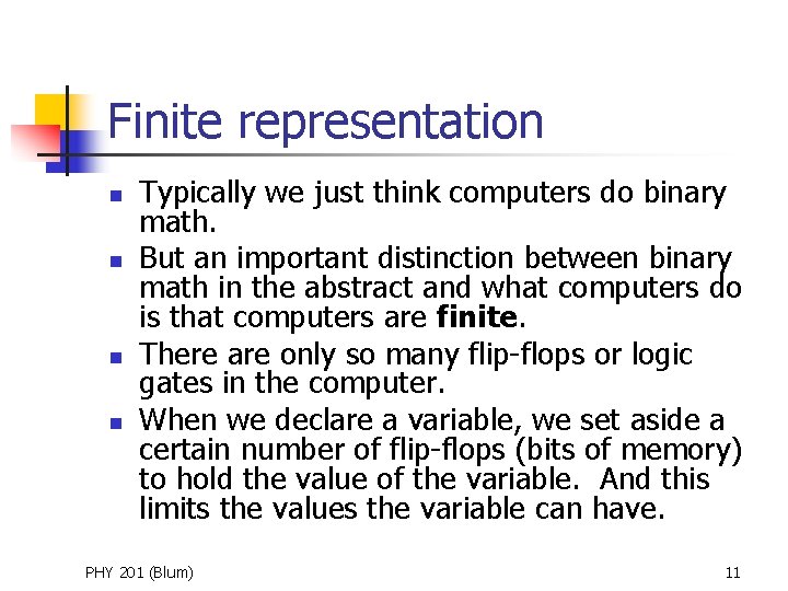 Finite representation n n Typically we just think computers do binary math. But an