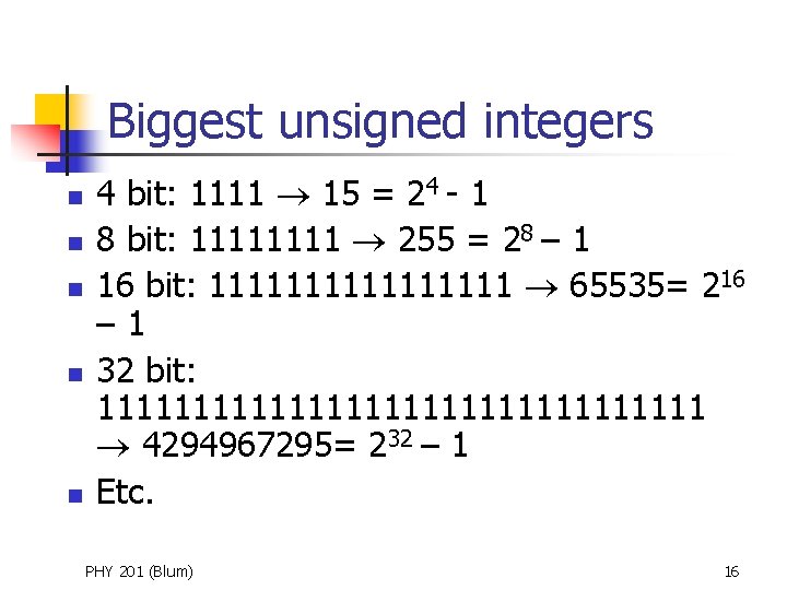 Biggest unsigned integers n n n 4 bit: 1111 15 = 24 - 1