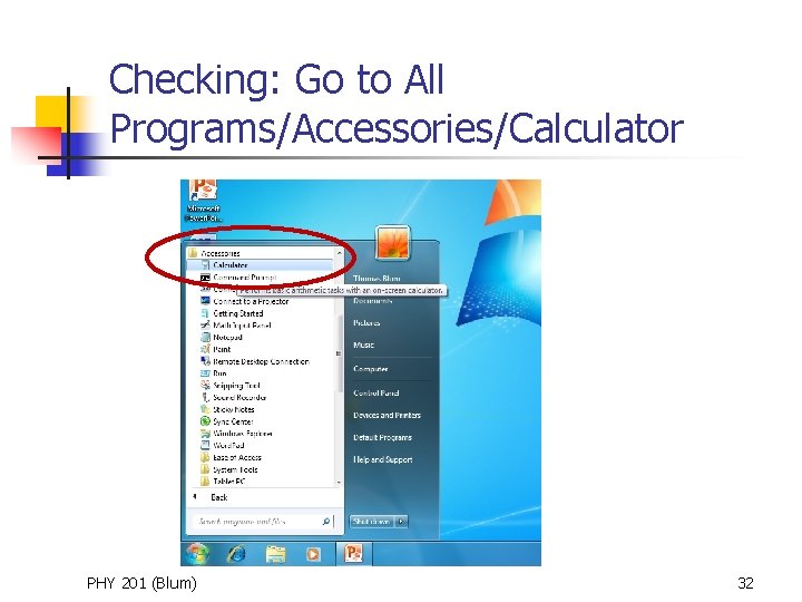 Checking: Go to All Programs/Accessories/Calculator PHY 201 (Blum) 32 