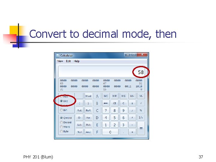 Convert to decimal mode, then PHY 201 (Blum) 37 