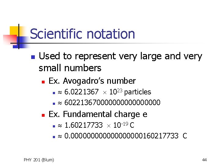 Scientific notation n Used to represent very large and very small numbers n Ex.