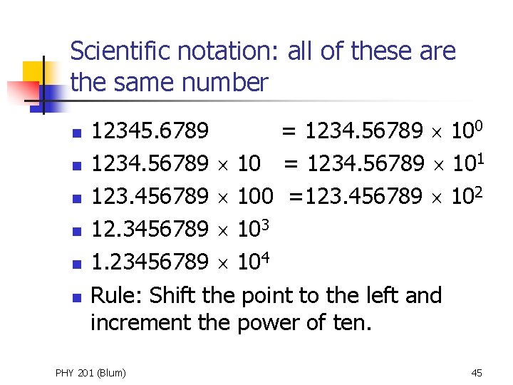 Scientific notation: all of these are the same number n n n 12345. 6789