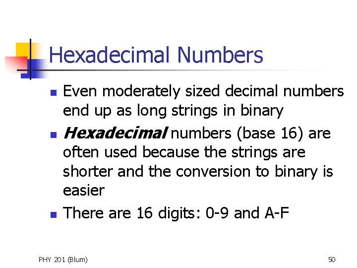 Hexadecimal Numbers n n n Even moderately sized decimal numbers end up as long