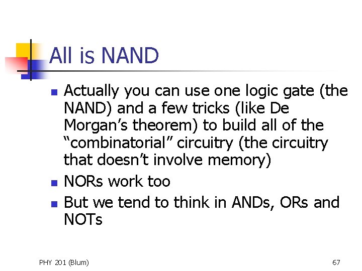 All is NAND n n n Actually you can use one logic gate (the