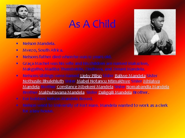 As A Child • • Nelson Mandela. Mvezo, South Africa. Nelsons father died when