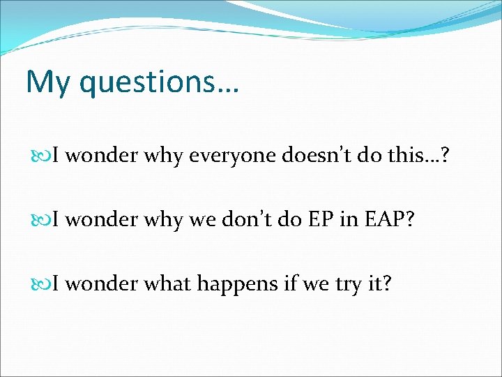 My questions… I wonder why everyone doesn’t do this…? I wonder why we don’t