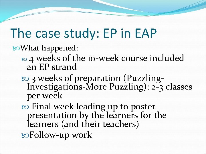 The case study: EP in EAP What happened: 4 weeks of the 10 -week