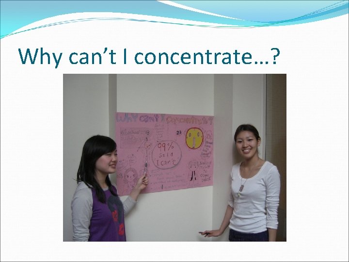 Why can’t I concentrate…? 
