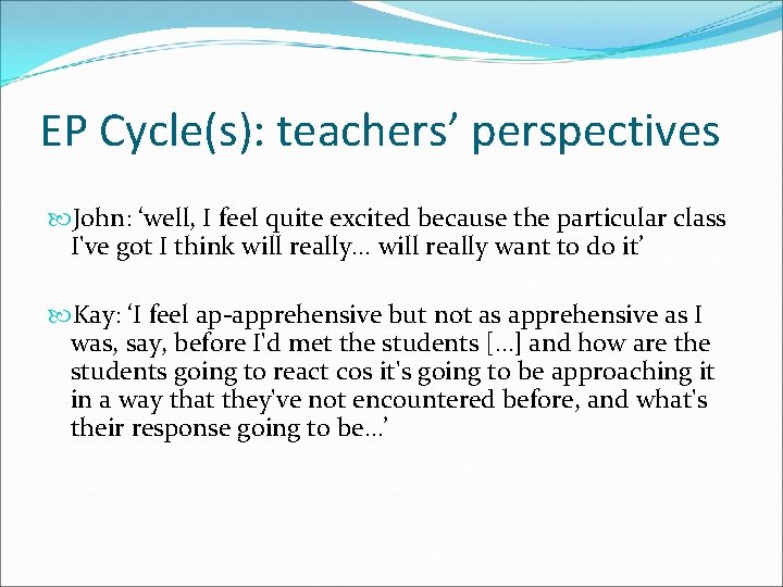 EP Cycle(s): teachers’ perspectives John: ‘well, I feel quite excited because the particular class