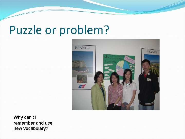 Puzzle or problem? Why can’t I remember and use new vocabulary? 