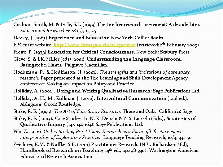 Cochran-Smith, M. & Lytle, S. L. (1999) The teacher research movement: A decade later.