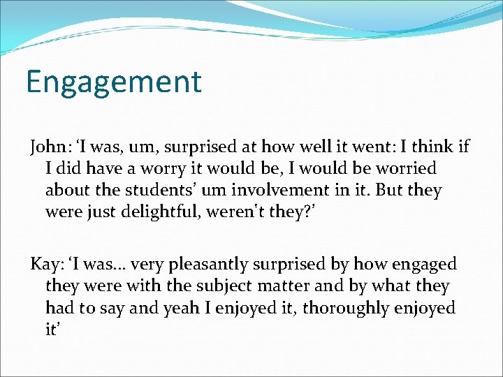 Engagement John: ‘I was, um, surprised at how well it went: I think if