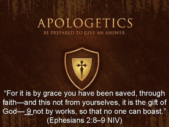“For it is by grace you have been saved, through faith—and this not from