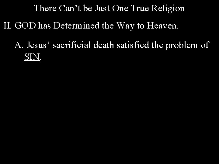 There Can’t be Just One True Religion II. GOD has Determined the Way to