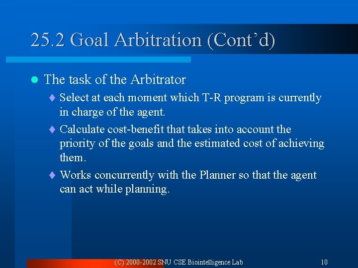 25. 2 Goal Arbitration (Cont’d) l The task of the Arbitrator Select at each