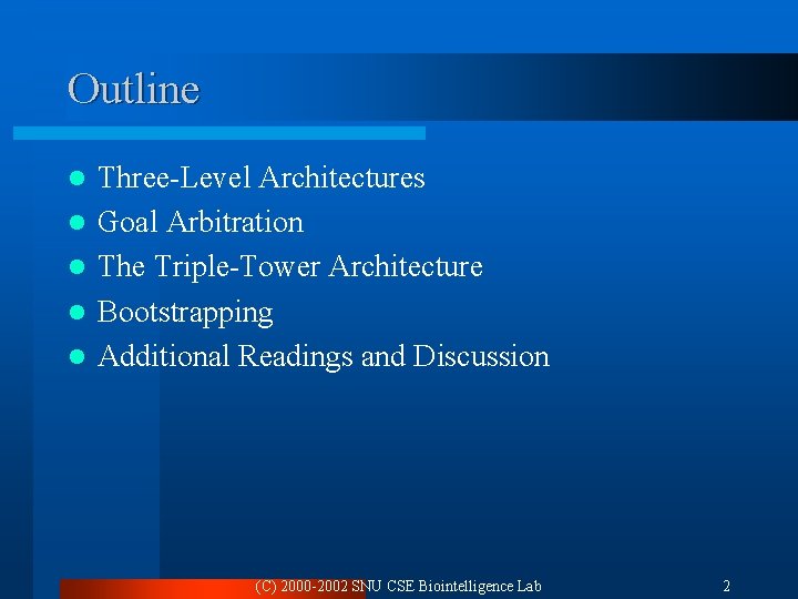 Outline l l l Three-Level Architectures Goal Arbitration The Triple-Tower Architecture Bootstrapping Additional Readings