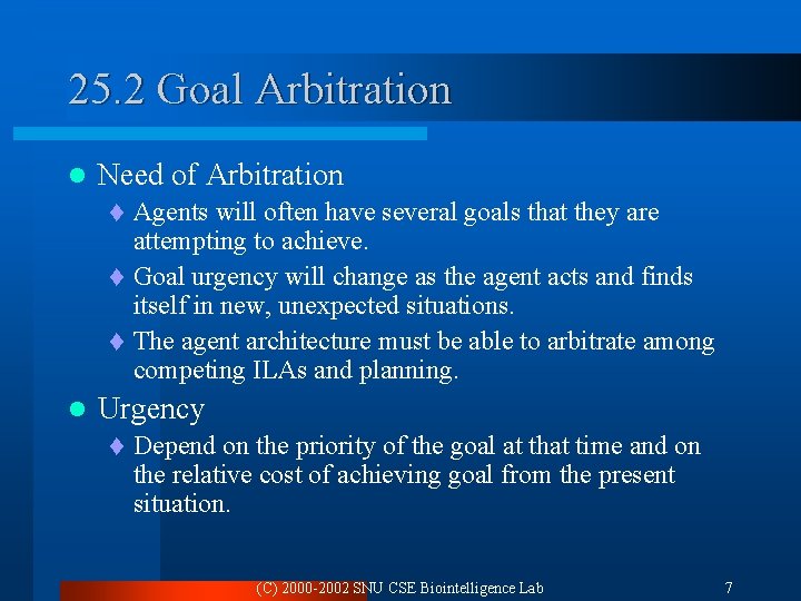 25. 2 Goal Arbitration l Need of Arbitration Agents will often have several goals