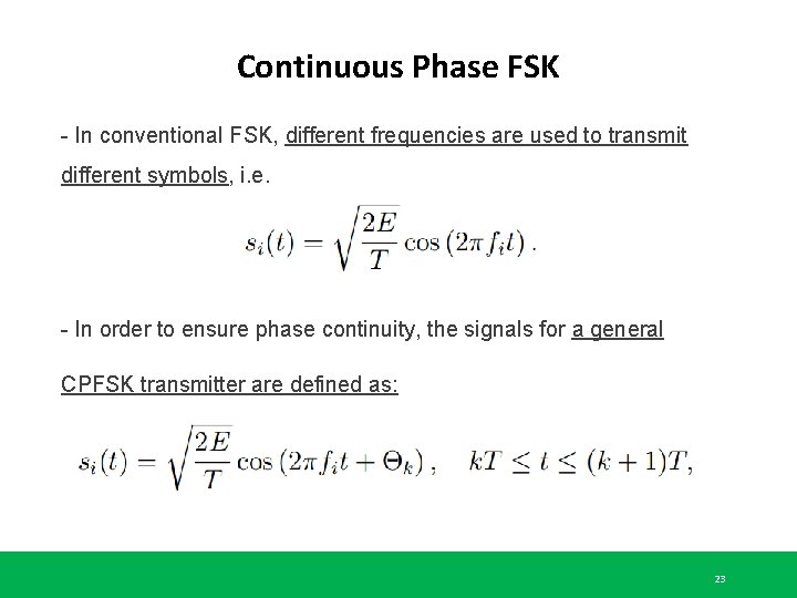 Continuous Phase FSK - In conventional FSK, different frequencies are used to transmit different