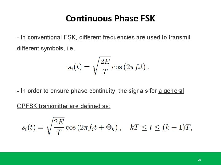 Continuous Phase FSK - In conventional FSK, different frequencies are used to transmit different Continuous Phase FSK - In conventional FSK, different frequencies are used to transmit different