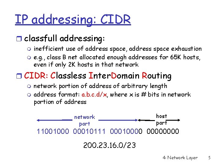 IP addressing: CIDR r classfull addressing: m m inefficient use of address space, address