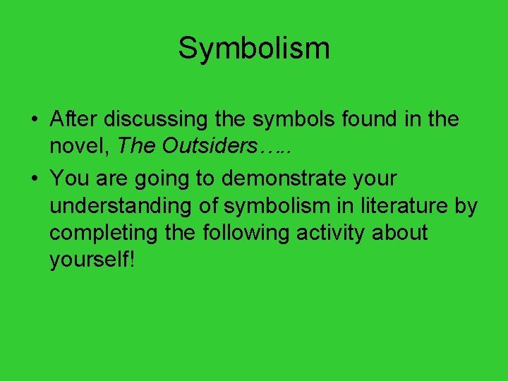 Symbolism • After discussing the symbols found in the novel, The Outsiders…. . •