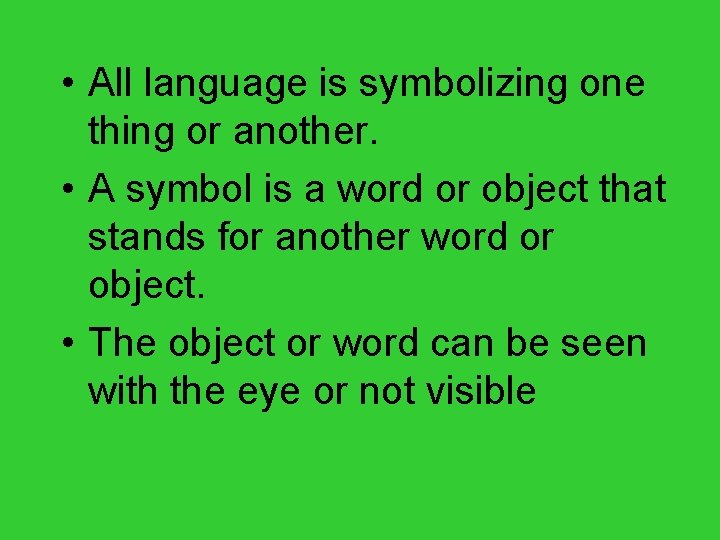  • All language is symbolizing one thing or another. • A symbol is