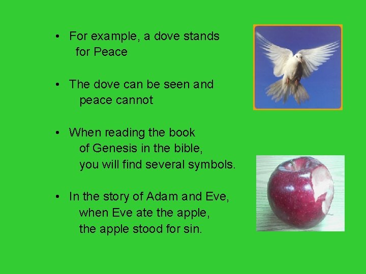  • For example, a dove stands for Peace • The dove can be