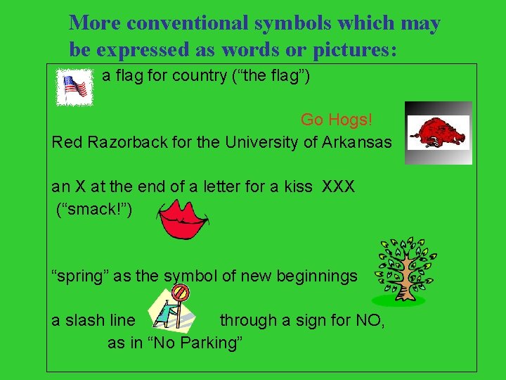 More conventional symbols which may be expressed as words or pictures: a flag for