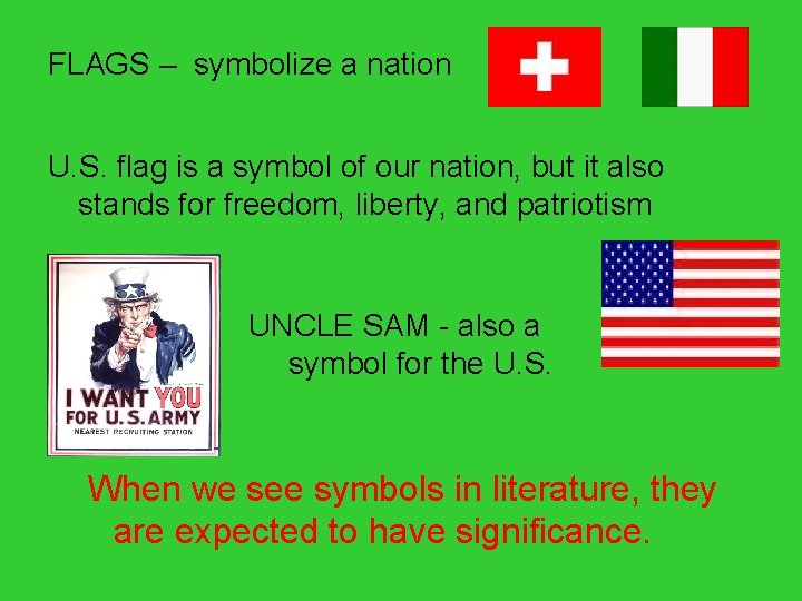 FLAGS – symbolize a nation U. S. flag is a symbol of our nation,