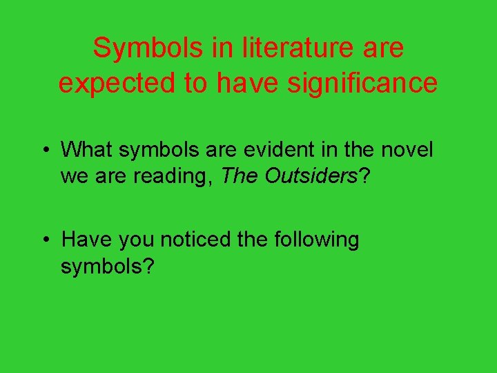 Symbols in literature are expected to have significance • What symbols are evident in