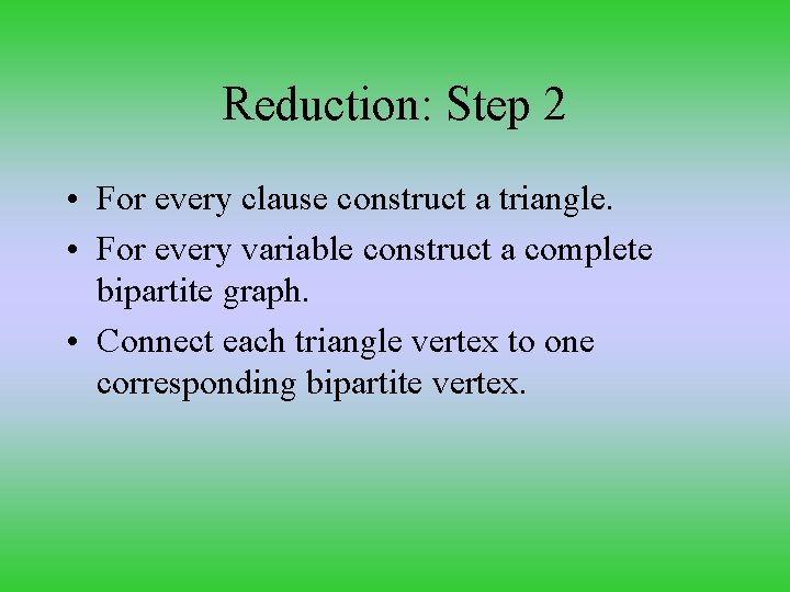 Reduction: Step 2 • For every clause construct a triangle. • For every variable