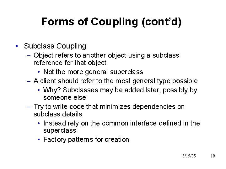 Forms of Coupling (cont’d) • Subclass Coupling – Object refers to another object using Forms of Coupling (cont’d) • Subclass Coupling – Object refers to another object using