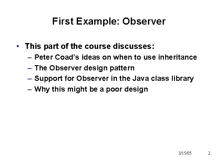 First Example: Observer • This part of the course discusses: – – Peter Coad’s First Example: Observer • This part of the course discusses: – – Peter Coad’s