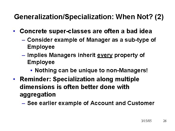 Generalization/Specialization: When Not? (2) • Concrete super-classes are often a bad idea – Consider Generalization/Specialization: When Not? (2) • Concrete super-classes are often a bad idea – Consider