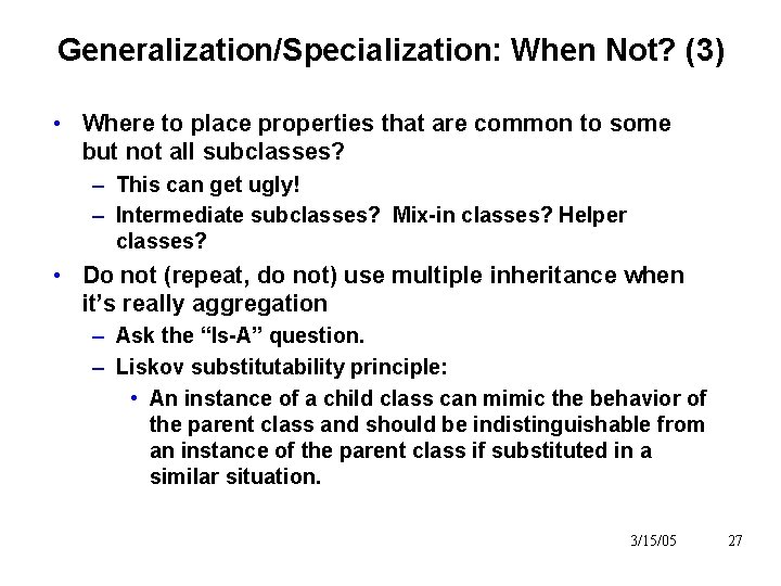 Generalization/Specialization: When Not? (3) • Where to place properties that are common to some Generalization/Specialization: When Not? (3) • Where to place properties that are common to some