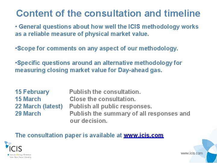Content of the consultation and timeline • General questions about how well the ICIS