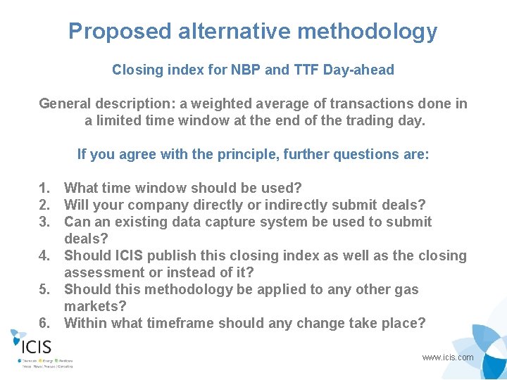 Proposed alternative methodology Closing index for NBP and TTF Day-ahead General description: a weighted