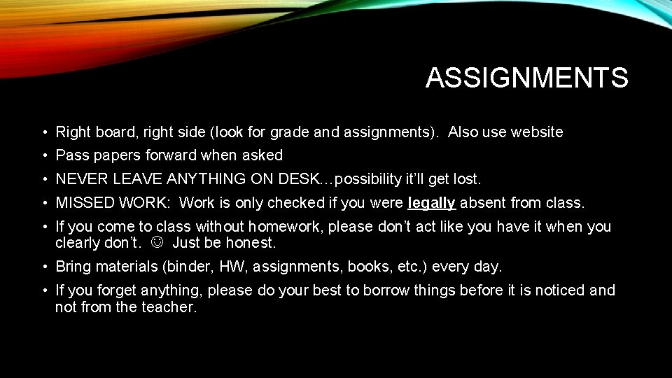 ASSIGNMENTS • Right board, right side (look for grade and assignments). Also use website
