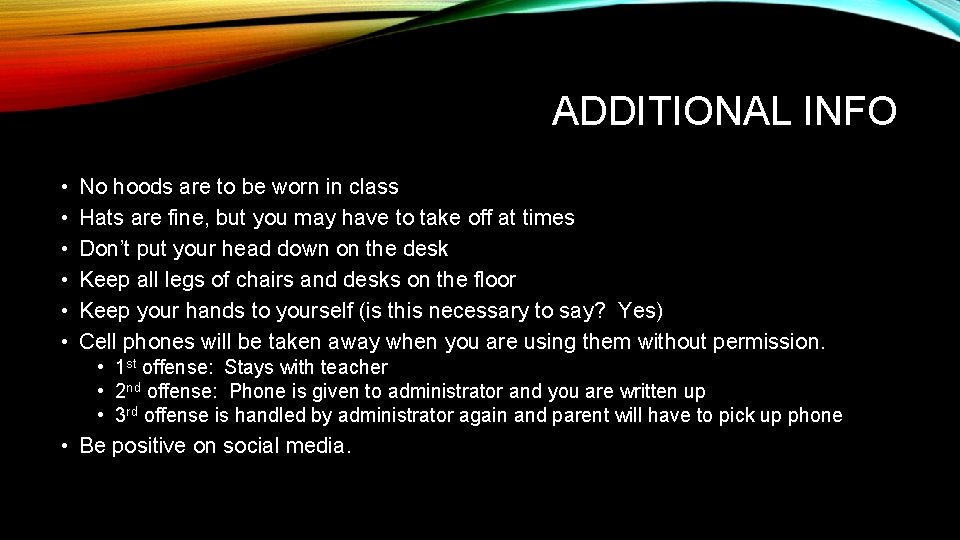 ADDITIONAL INFO • • • No hoods are to be worn in class Hats