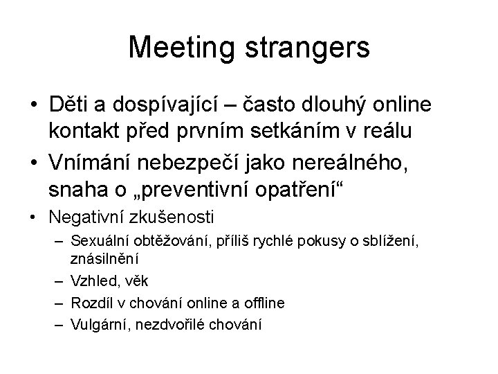 Meeting strangers • Děti a dospívající – často dlouhý online kontakt před prvním setkáním