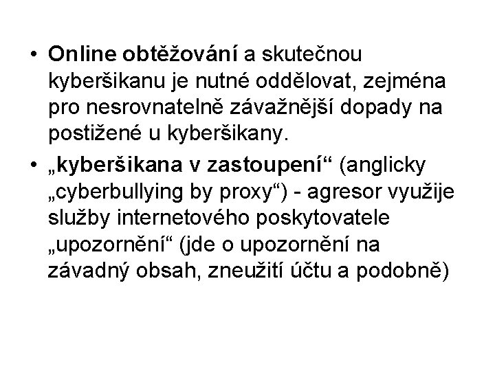  • Online obtěžování a skutečnou kyberšikanu je nutné oddělovat, zejména pro nesrovnatelně závažnější