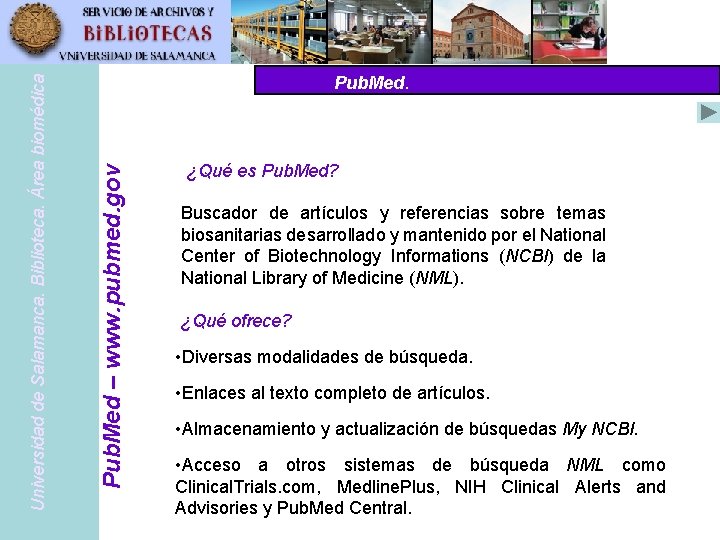 Pub. Med – www. pubmed. gov Universidad de Salamanca. Biblioteca. Área biomédica Pub. Med.