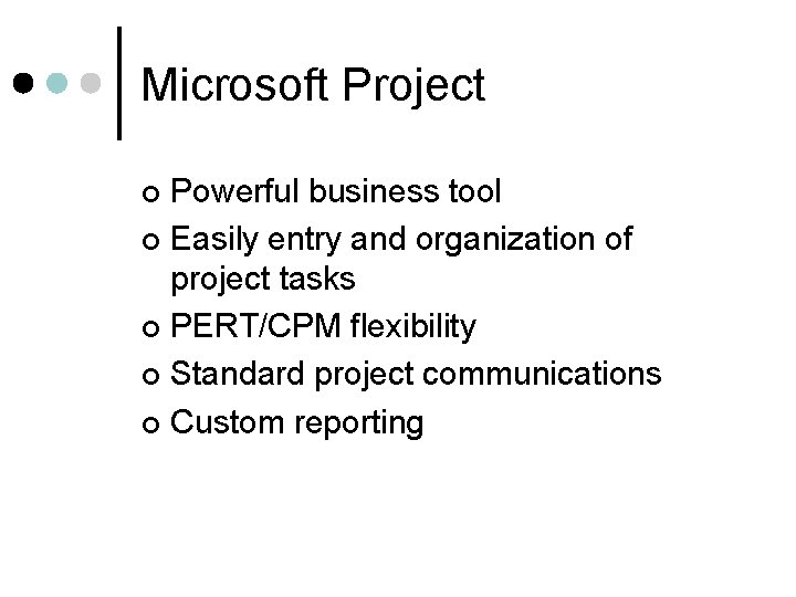 Microsoft Project Powerful business tool ¢ Easily entry and organization of project tasks ¢