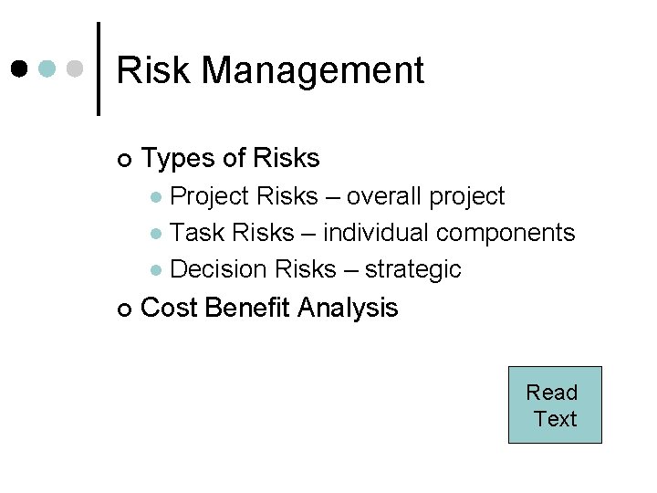 Risk Management ¢ Types of Risks Project Risks – overall project l Task Risks