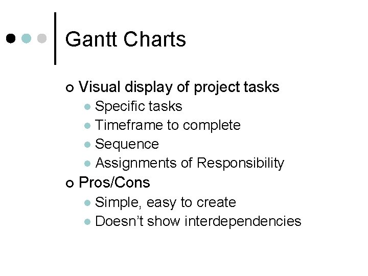 Gantt Charts ¢ Visual display of project tasks Specific tasks l Timeframe to complete