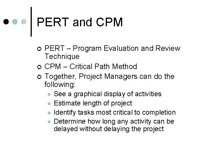 PERT and CPM ¢ ¢ ¢ PERT – Program Evaluation and Review Technique CPM