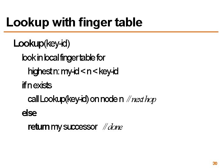 Lookup with finger table Lookup(key-id) look in local finger table for highest n: my-id